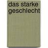 Das starke Geschlecht by Hans Werner Kettenbach