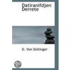 Datiranifdjen Derrete door D. Von Dollinger