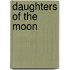 Daughters Of The Moon by Patricia T. Dexheimer