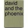 David And The Phoenix door Edward Ormondroyd