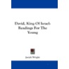 David, King of Israel by Josiah Wright