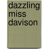 Dazzling Miss Davison door Florence Warden
