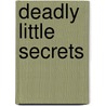 Deadly Little Secrets door Jeanne Adams