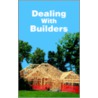 Dealing With Builders door Christopher A. Dorris
