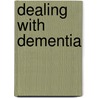 Dealing With Dementia door David F. Marks
