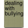 Dealing with Bullying door Alexa Gordon Murphy