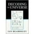 Decoding The Universe