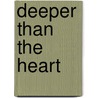 Deeper Than The Heart door Michael Cober