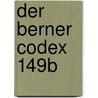 Der Berner Codex 149b door Raphael Breuer