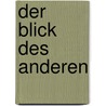 Der Blick des Anderen by Günter H. Seidler