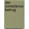 Der Coreolanus Betrug by Markus König
