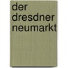 Der Dresdner Neumarkt by Matthias Donath