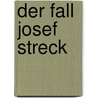 Der Fall Josef Streck door Christian Bachhiesl