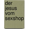Der Jesus vom Sexshop door Helge Timmerberg