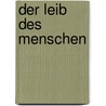 Der Leib des Menschen door Bernhard Irrgang