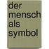 Der Mensch als Symbol