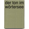 Der Ton im Wörtersee by Robert Gernhardt