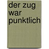 Der Zug War Punktlich door Heinrich Böll