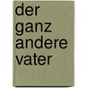 Der ganz andere Vater door Kenneth E. Bailey