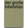 Der große Bibelatlas by Marcus Braybrooke