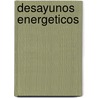 Desayunos Energeticos by Hugo Kliczkowski