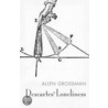 Descartes' Loneliness by Allen Grossman