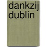 Dankzij Dublin by P. Sheridan