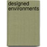 Designed Environments