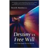 Destiny Vs. Free Will door David R. Hamilton