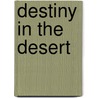 Destiny in the Desert door Lora Fallis