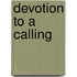 Devotion To A Calling