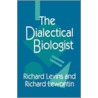 Dialectical Biologist by Richard Lewontin