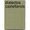 Dialectos Castellanos door Pedro De Mugica