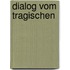 Dialog Vom Tragischen