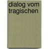 Dialog Vom Tragischen by Hermann Bahr