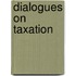 Dialogues On Taxation