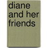 Diane And Her Friends door Arthur Sherburne Hardy