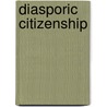 Diasporic Citizenship door Michel S. Laguerre