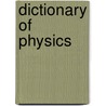 Dictionary Of Physics door Onbekend