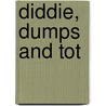 Diddie, Dumps and Tot by Louise-Clarke Pyrnelle