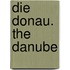 Die Donau. The Danube