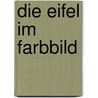 Die Eifel im Farbbild by Erich Justra