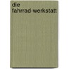 Die Fahrrad-Werkstatt door Rob van der Plas