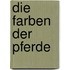 Die Farben der Pferde