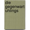 Die Gegenwart Uhlings door Walther Menhardt