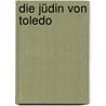 Die Jüdin von Toledo by Franz Grillparzer