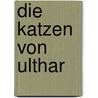Die Katzen von Ulthar door Howard Phillips Lovecraft