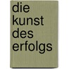 Die Kunst Des Erfolgs door Charles Koch