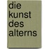 Die Kunst des Alterns