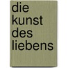 Die Kunst des Liebens door Erich Fromm